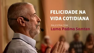 Felicidade na Vida Cotidiana | Palestra de Lama Padma Samten em Curitiba (mar/2016)