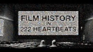 The History of Film in 222 Heartbeats