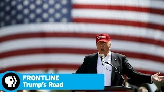 FRONTLINE | Trump's Road to the White House - Preview | PBS