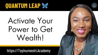 Activate Your Power to Get Wealth!