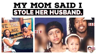 Her mother accused her of taking her husband. Family secrets.