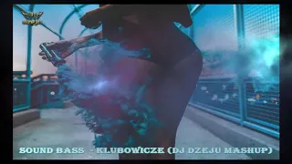 SOUND BASS    KLUBOWICZE Dj dzeju Mashup