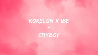 Korelon x ibe - CITYBOY (Lyrics)