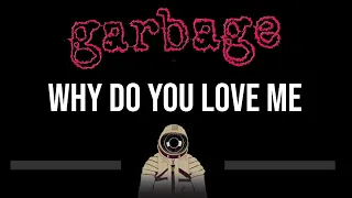 Garbage • Why Do You Love Me (CC) (Upgraded Video) 🎤 [Karaoke] [Instrumental Lyrics]