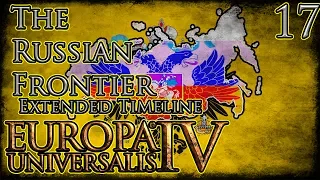 Let's Play Europa Universalis IV Third Rome Extended Timeline The Russian Frontier Part 17