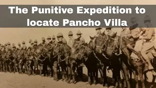 15th March 1916: The Punitive Expedition into Mexico to locate revolutionary leader Pancho Villa