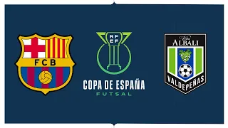 Barcelona vs Viña Albali Valdepeñas Cuartos Copa España futsal 2023