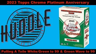 Pulling A Toile White/Green /99 & Green Wave /99 Out Of 2023 Topps Chrome Platinum Anniversary