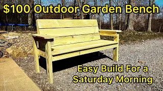 $100.00 Outdoor Garden Bench, Build yours on a Saturday Morning #1044