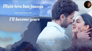 Tera Ban Jaunga Song English Translation || Akhil Sachdeva || Tulsi Kumar || Kabir Singh