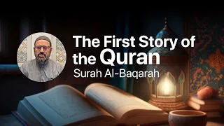 The First Story of the Quran: Surah Al-Baqarah