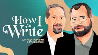 How to Teach Millions of People with Your Blog | Tyler Cowen & Alex Tabarrok | How I Write Podcast