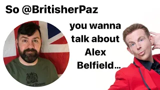 So @BritisherPaz you wanna talk about Alex Belfield….