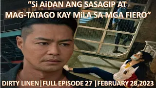 AiDAN SASAGIPIN AT ITATAGO SI MILA SA KANYANG PAMILYA|DIRTY LINEN|FULL EPISODE 27|FEBRUARY 28,2023