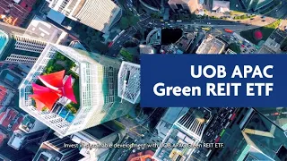UOB APAC Green REIT ETF | Invest in sustainable development