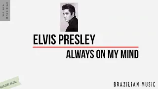 Elvis Presley - Always On My Mind | tradução - lyric