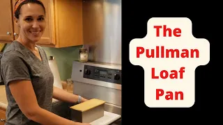 The Pullman Loaf Pan!