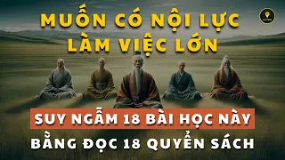 Vì sao người có NỘI LỰC thích MỘT MÌNH, TRẦM TĨNH ít nói | Tríết lý cuộc sống