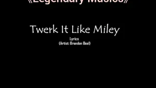 Twerk it like Miley☆Brandon Beal☆ full Audio