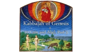 Kabbalah of Genesis 10 Cain and Abel, Part 3  The Fire