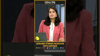 Gravitas: Ukraine strikes Moscow with drones