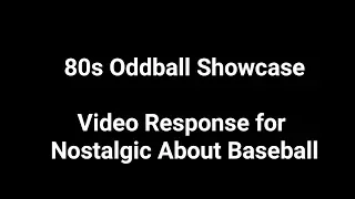 80s Oddball Showcase - Response Video for Nostalgic About Baseball