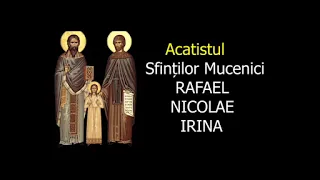 Acatistul Sfinților Mucenici Rafael, Nicolae și Irina - 9 Aprilie - slujitor Dani