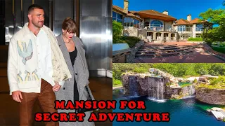 Travis Kelce invests in $6 Million mansion in Kansas City for his secret adventure with Taylor Swift