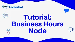 Conferbot Tutorial: Mastering Smart Scheduling with the Business Hours Node