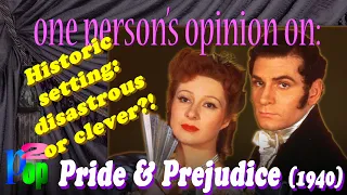 Historic setting:  disastrous or clever?! A Pride and Prejudice (1940) review