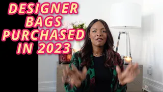 REVIEWING ALL THE DESIGNER BAGS I BOUGHT IN 2023