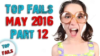 Лучшие приколы май 2016 Часть 12 ||Top Fails||