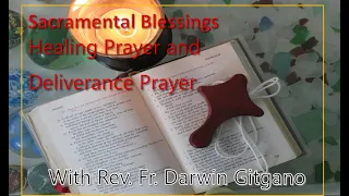 Rev. Fr. Darwin Gitgano : Sacramental Blessing, Healing Prayer and Deliverance Prayer