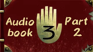 Part 2 - Forest Oddities - Gravity Falls Dub (Journal 3 Audiobook)