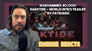 Marine Reacts to Warhammer 40,000: Darktide - World Intro Trailer By Fatshark | First Time
