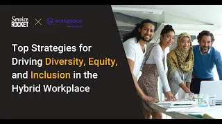 Top Strategies for Driving Diversity, Equity, and Inclusion in the Hybrid Workplace | Future of Work