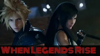 Final Fantasy 7 Remake [GMV]- When Legends Rise
