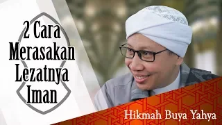 2 Cara Merasakan Lezatnya Iman - Hikmah Buya Yahya