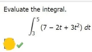 Evaluate the integral.5(7 − 2t + 3t2) dt3