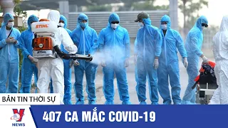 Thời sự 22h ngày 09/06: 407 ca mắc COVID-19 - Tin tức 24h mới nhất - VNEWS