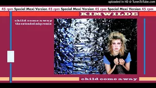 Kim Wilde - Child Come Away (The Extended MHP Mix)