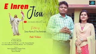 E Inren Jisu New Santhali Easter Song Full Video || Simon Murmu & Tina Hembrom 2022