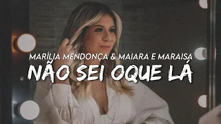 Não sei oque lá - Marília Mendonça & Maiara e Maraisa (Letra)