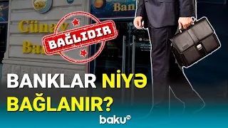 Mərkəzi Bankın rəhbəri bankların bağlanma səbəbini açıqladı