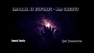 Imoral feat. Euforic - Am crezut