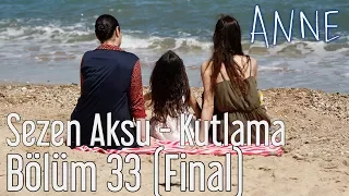 Anne 33. Bölüm (Final) - Sezen Aksu - Kutlama