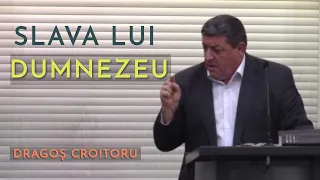 Dragoș Croitoru - Slava lui Dumnezeu | PREDICĂ 2023