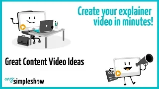 Great Content Video Ideas – mysimpleshow