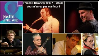 François Béranger (1937-2003), Vous n'aurez pas ma fleur ! France Culture