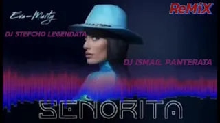 EVA MARTY SENIORITA ReMiX Prod.By DJ STEFCHO LEGENDATA FT DJ ISMAIL PANTERATA 2023